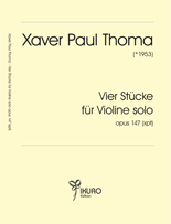 08023 Xaver Paul Thoma: Vier Stücke für Violine solo opus 147 (xpt)
