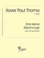 08031 Xaver Paul Thoma: Eine kleine Streichmusik opus 153 (xpt)