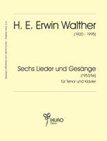 09021 H. E. Erwin Walther: Sechs Lieder und Gesänge (1953/56)