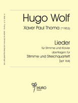 Thoma: Lieder von Hugo Wolf für Stimme und Streichquartett Thoma: Lieder von Hugo Wolf für Stimme und Streichquartett